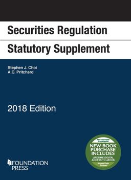 Securities Regulation Statutory Supplement, 2018 Edition Securities Regulation Statutory Supplement, 2018 Edition