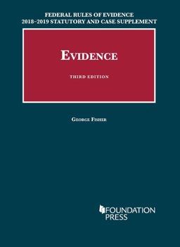 Federal Rules of Evidence 2018-2019 Statutory and Case Supplement to Fisher's Evidence 2018th 9781640209398 Front Cover