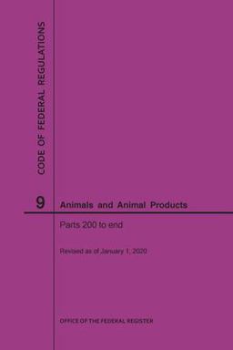 Code of Federal Regulations Title 9, Animals and Animal Products, Parts 200-End 2020  9781640247581 Front Cover