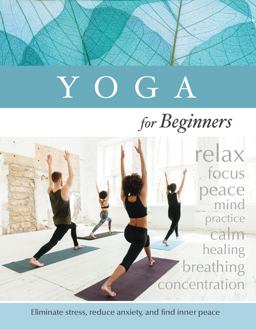 Yoga for Beginners Eliminate Stress, Reduce Anxiety, and Find Inner Peace  9781640308756 Front Cover