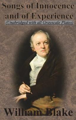 Songs of Innocence and Songs of Experience (Unabridged with All Grayscale Plates)