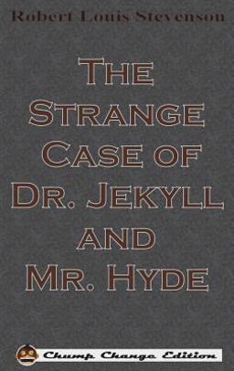 The Strange Case of Dr. Jekyll and Mr. Hyde (Chump Change Edition)