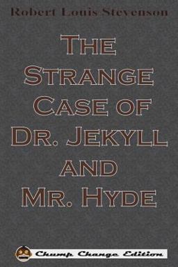 The Strange Case of Dr. Jekyll and Mr. Hyde (Chump Change Edition)