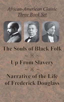 African-American Classic Three Book Set - the Souls of Black Folk, up from Slavery, and Narrative of the Life of Frederick Douglass