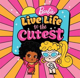Barbie: Live Life to the Cutest