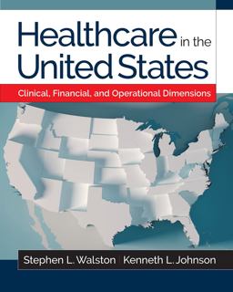 Healthcare in the United States: Clinical, Financial, and Operational Dimensions  9781640551459 Front Cover