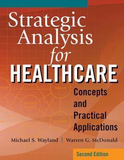Strategic Analysis for Healthcare Concepts and Practical Applications, Second Edition 2nd 9781640552166 Front Cover
