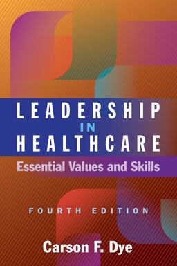 Leadership in Healthcare: Essential Values and Skills  9781640553613 Front Cover