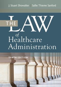 Law of Healthcare Administration, Tenth Edition 10th 9781640553774 Front Cover