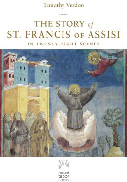 Story of St. Francis of Assisi In Twenty-Eight Scenes  9781640604247 Front Cover