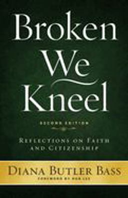 Broken We Kneel Reflections on Faith and Citizenship 2nd 9781640651012 Front Cover