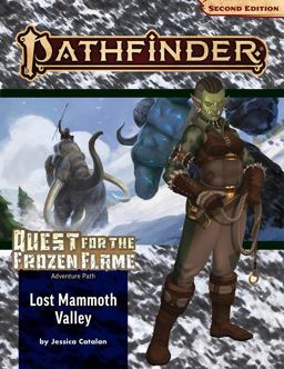 Pathfinder Adventure Path: Lost Mammoth Valley (Quest for the Frozen Flame 2 Of 3)