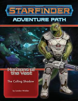 Starfinder Adventure Path: the Culling Shadow (Horizons of the Vast 6 Of 6)