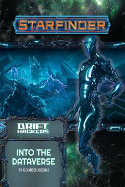 Starfinder Adventure Path: into the Dataverse (Drift Hackers 3 Of 3)