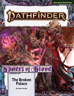 Pathfinder Adventure Path: the Broken Palace (Shades of Blood 2 Of 3) (P2)
