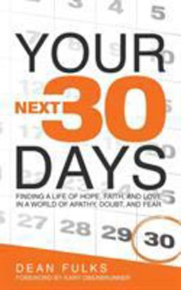 Your Next Thirty Days Finding a Life of Faith, Hope, and Love in a World of Apathy, Doubt, and Fear  9781640851382 Front Cover
