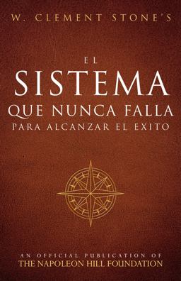 El Sistema Que Nunca Falla para Alcanzar el Éxito (the Success System That Never Fails)