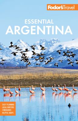 Fodor's Essential Argentina With the Wine Country, Uruguay and Chilean Patagonia  9781640970724 Front Cover