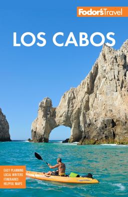 Fodor's Los Cabos With Todos Santos, la Paz and Valle de Guadalupe 6th 9781640973459 Front Cover