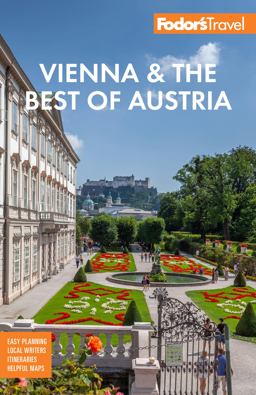 Fodor's Vienna and the Best of Austria With Salzburg and Skiing in the Alps 4th 9781640973480 Front Cover