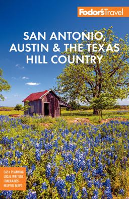 Fodor's San Antonio, Austin and the Texas Hill Country 2nd 9781640974920 Front Cover