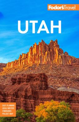 Fodor's Utah With Zion, Bryce Canyon, Arches, Capitol Reef, and Canyonlands National Parks 8th 9781640975705 Front Cover