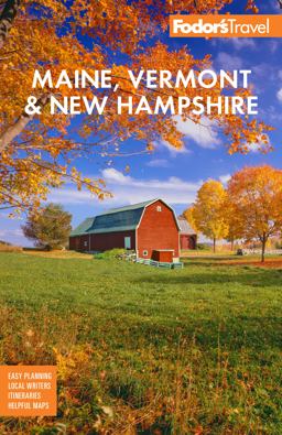 Fodor's Maine, Vermont, and New Hampshire With the Best Fall Foliage Drives and Scenic Road Trips 18th 9781640976047 Front Cover