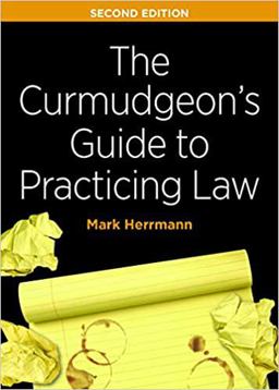 The Curmudgeon's Guide to Practicing Law:  9781641054331 Front Cover