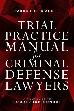 Trial Practice Manual for Criminal Defense Lawyers