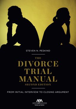 Divorce Trial Manual From Initial Interview to Closing Argument, Second Edition  9781641059848 Front Cover