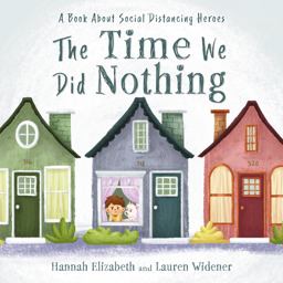 The Time We Did Nothing A Book About Social Distancing Heroes 1st 9781641119962 Front Cover