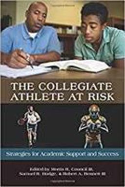 The Collegiate Athlete at Risk: Strategies for Academic Support and Success  9781641134149 Front Cover