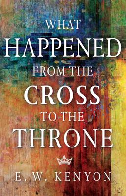What Happened from the Cross to the Throne  9781641234498 Front Cover