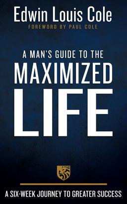 A Man's Guide to the Maximized Life A Man's Guide to the Maximized Life