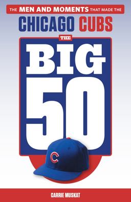 The Big 50: Chicago Cubs The Big 50: Chicago Cubs