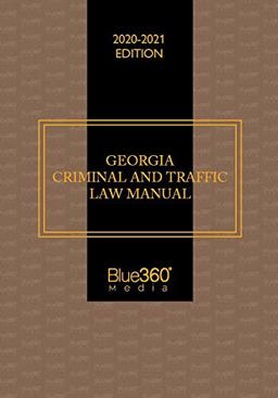 Georgia Criminal and Traffic Law Manual 2020-21 Edition 2020 9781641308236 Front Cover