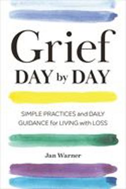 Grief Day by Day Simple Practices and Daily Guidance for Living with Loss  9781641521314 Front Cover
