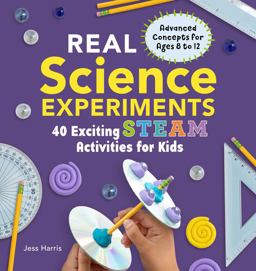 Real Science Experiments 40 Exciting STEAM Activities for Kids  9781641524926 Front Cover