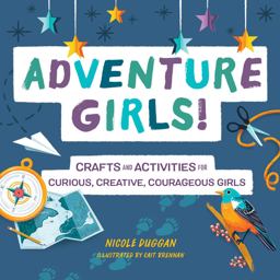 Adventure Girls! Crafts and Activities for Curious, Creative, Courageous Girls  9781641527422 Front Cover