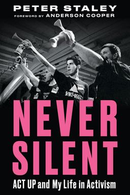 Never Silent ACT up and My Life in Activism  9781641601429 Front Cover