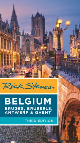 Rick Steves Belgium: Bruges, Brussels, Antwerp and Ghent