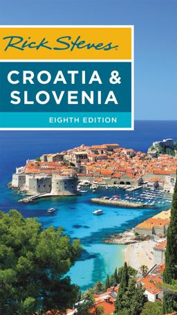 Rick Steves Croatia and Slovenia Rick Steves Croatia and Slovenia