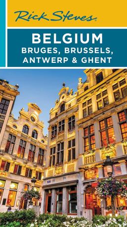 Rick Steves Belgium: Bruges, Brussels, Antwerp and Ghent (Fourth Edition)