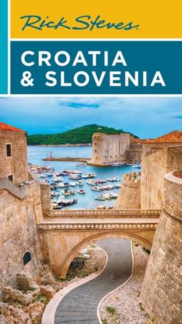 Rick Steves Croatia and Slovenia Rick Steves Croatia and Slovenia