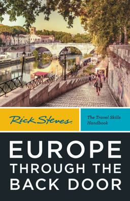 Rick Steves Europe Through the Back Door Rick Steves Europe Through the Back Door