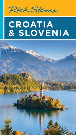 Rick Steves Croatia and Slovenia Rick Steves Croatia and Slovenia