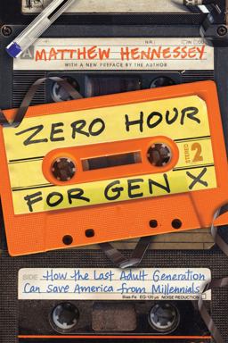 Zero Hour for Gen X How the Last Adult Generation Can Save America from Millennials  9781641770644 Front Cover