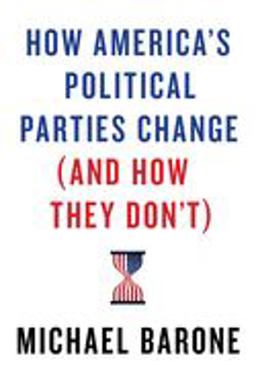 How America's Political Parties Change (and How They Don't)  9781641770781 Front Cover