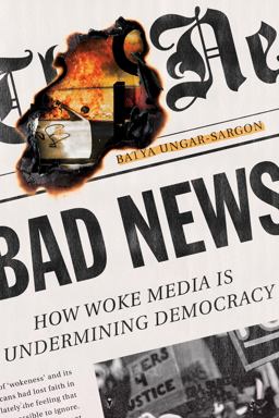 Bad News How Woke Media Is Undermining Democracy  9781641772068 Front Cover