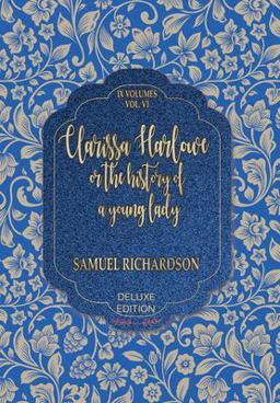 CLARISSA HARLOWE or the HISTORY OF A YOUNG LADY